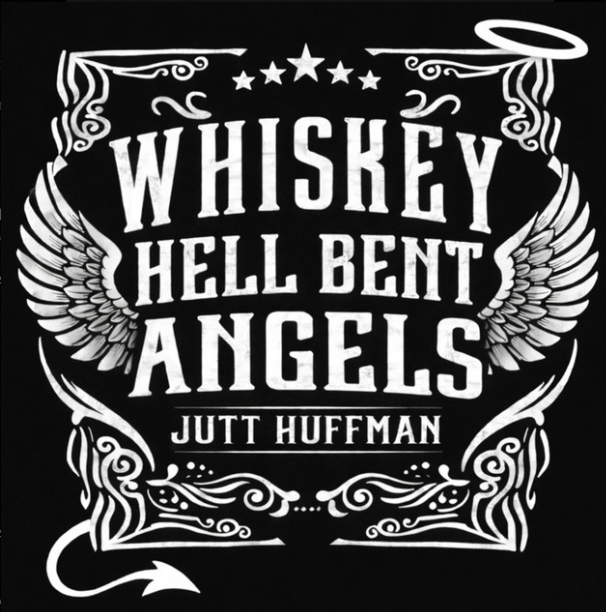 Whiskey Hell Bent Angels cover - Jutt Huffman's name under winged, Western-style lettering