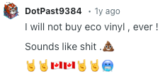 Reddit comment: 'I will not buy eco vinyl, ever! Sounds like shit'