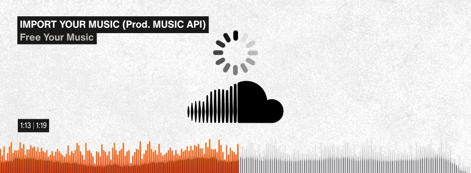 SoundCloud player for 'Import Your Music (Prod. Music API)' by Free Your Music, mid-import