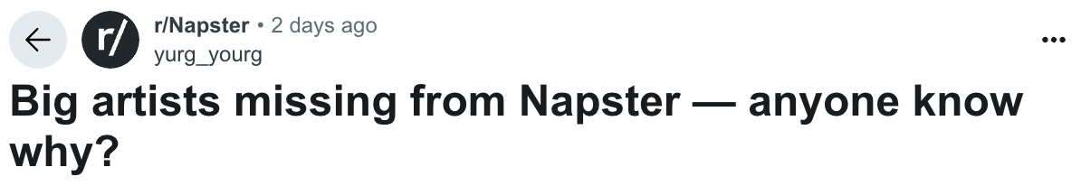 Reddit post on r/Napster: Big artists missing from Napster - anyone know why?