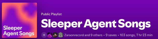 Spotify playlist Sleeper Agent Songs by Zaraonrecord and 9 others - 103 songs, 7 hr 23 min