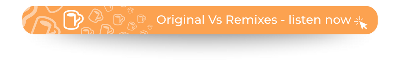 Original Vs Remixes - listen now, link button to the playlist