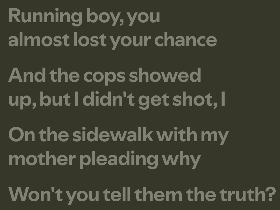 Lyrics from Running Boy: 'And the cops showed up, but I didn't get shot' with his mother pleading why
