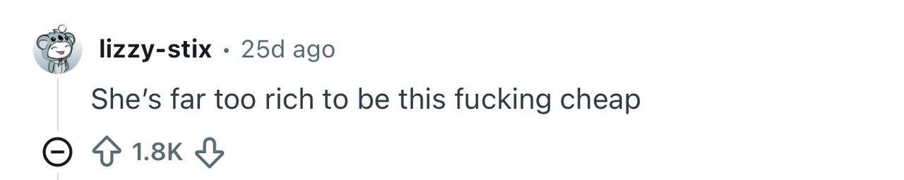 Reddit comment with 1.8K upvotes: she's far too rich to be this cheap