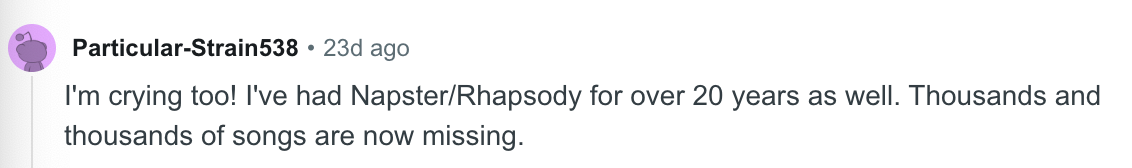 Reddit comment: a Napster/Rhapsody user of 20+ years says thousands of songs are now missing