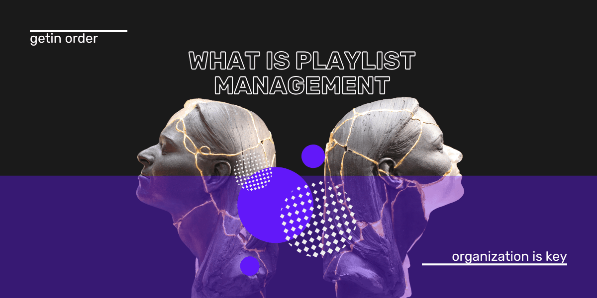 Qu’est-ce que la gestion des playlists ? Le guide des amateurs de musique