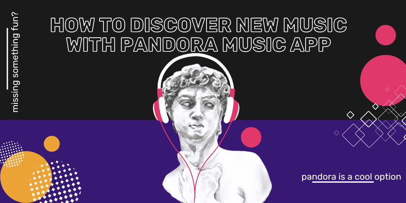 How to Discover New Music with Pandora Music App